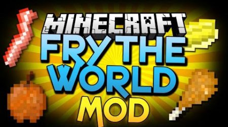 Мод Fry The World для Minecraft 1.7.10